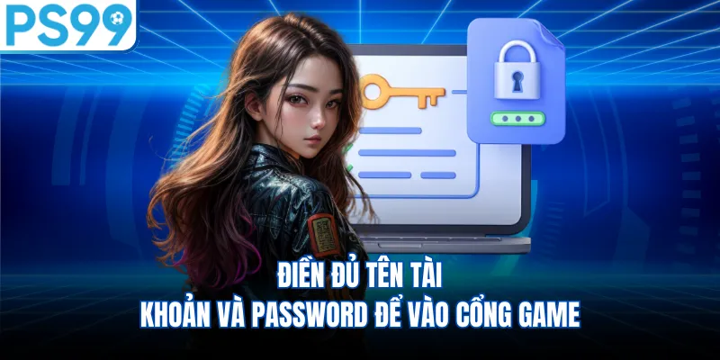 Điền đủ tên tài khoản và password để vào cổng game