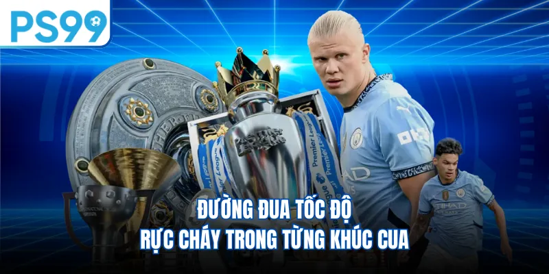 Đường đua tốc độ rực cháy trong từng khúc cua