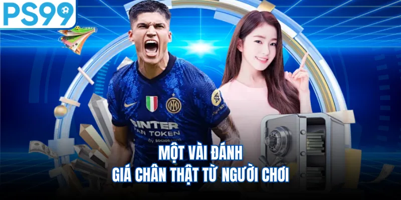 Một vài đánh giá chân thật từ người chơi