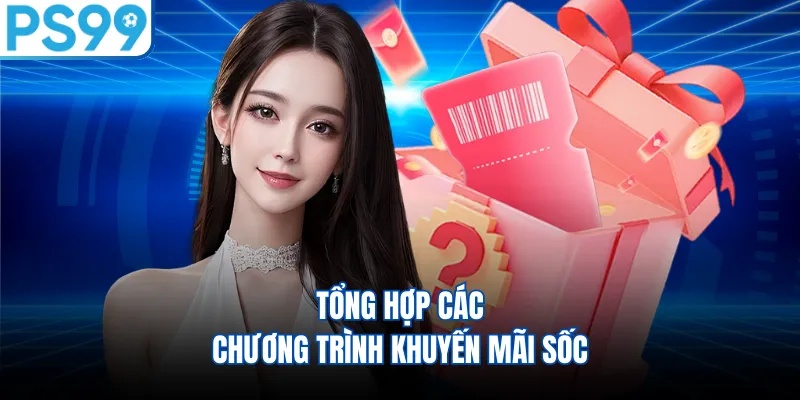Tổng hợp các chương trình khuyến mãi sốc